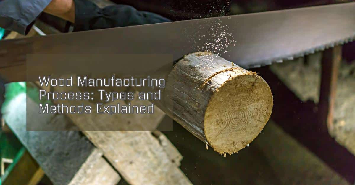Wood Manufacturing Process