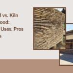 Air Dried vs. Kiln Dried Wood